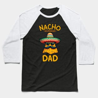 Funny Dad Papa Fathers Day Nacho Average Grandpa Cinco De Mayo Baseball T-Shirt